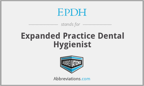 EPDH - Expanded Practice Dental Hygienist