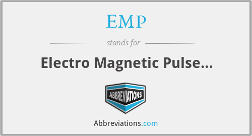 EMP - Electro Magnetic Pulse…