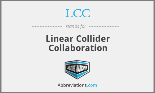 LCC - Linear Collider Collaboration
