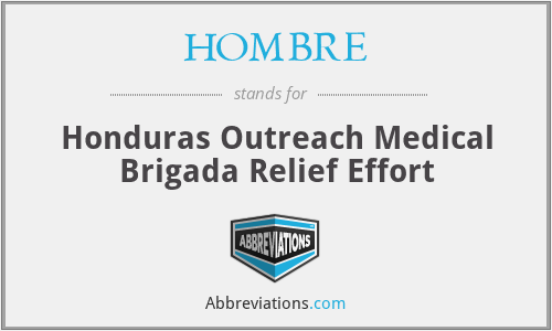 HOMBRE - Honduras Outreach Medical Brigada Relief Effort
