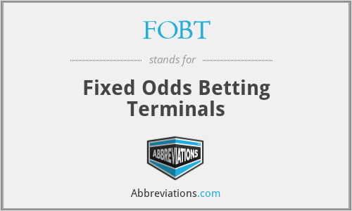 FOBT - Fixed Odds Betting Terminals