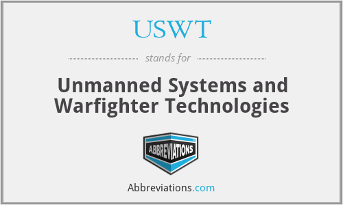 USWT - Unmanned Systems and Warfighter Technologies
