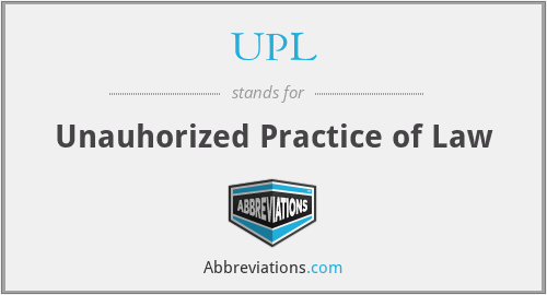 UPL - Unauhorized Practice of Law