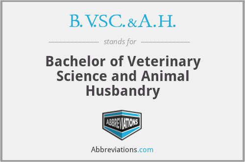 B.V.SC.&A.H. - Bachelor of Veterinary Science and Animal Husbandry