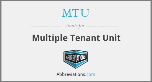 MTU - Multiple Tenant Unit