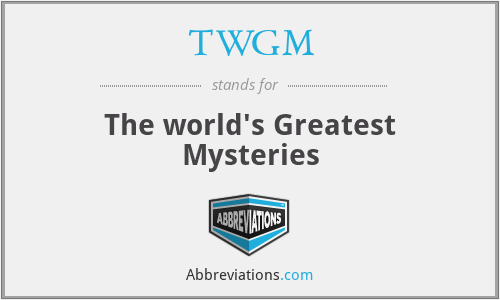 TWGM - The world's Greatest Mysteries