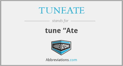 TUNEATE - tune “Ate