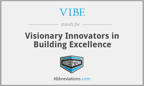 VIBE - Visionary Innovators in Building Excellence