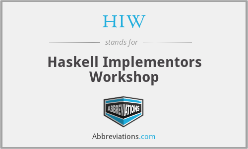 HIW - Haskell Implementors Workshop