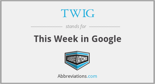 TWIG - This Week in Google