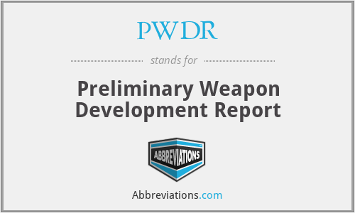 PWDR - Preliminary Weapon Development Report