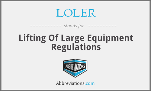 LOLER - Lifting Of Large Equipment Regulations