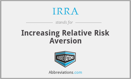 IRRA - Increasing Relative Risk Aversion