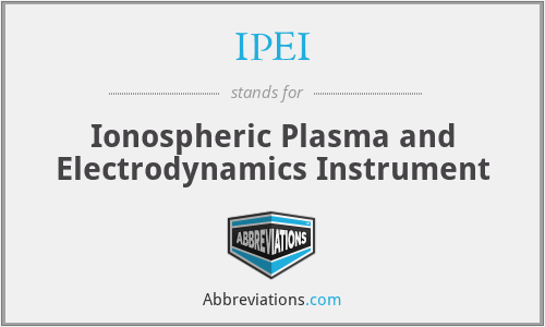 IPEI - Ionospheric Plasma and Electrodynamics Instrument