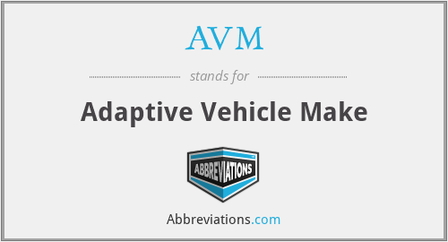 AVM - Adaptive Vehicle Make