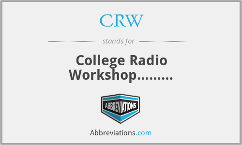 CRW - College Radio Workshop………