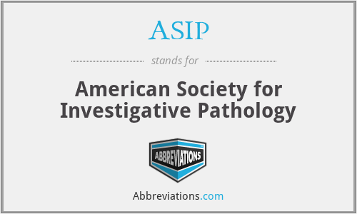 ASIP - American Society for Investigative Pathology