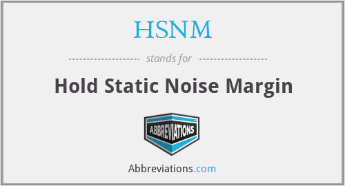 HSNM - Hold Static Noise Margin