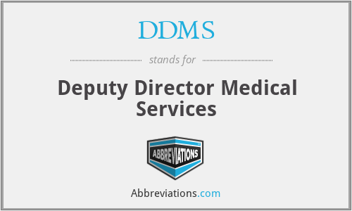 DDMS - Deputy Director Medical Services