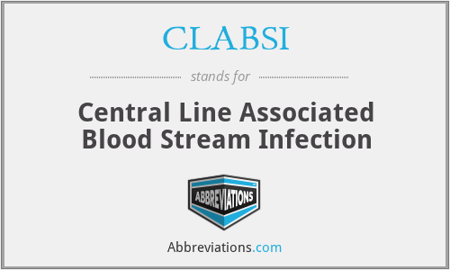 CLABSI - Central Line Associated Blood Stream Infection