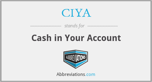 CIYA - Cash in Your Account