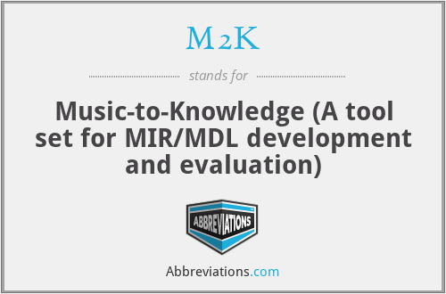 M2K - Music-to-Knowledge (A tool set for MIR/MDL development and evaluation)