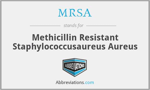 MRSA - Methicillin Resistant Staphylococcusaureus Aureus