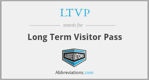 LTVP - Long Term Visitor Pass