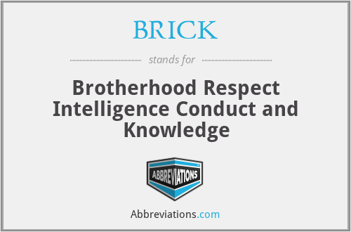 BRICK - Brotherhood Respect Intelligence Conduct and Knowledge
