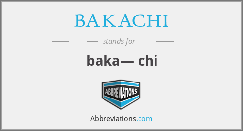 BAKACHI - baka— chi