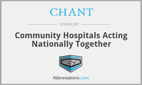CHANT - Community Hospitals Acting Nationally Together