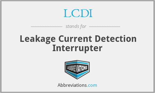 LCDI - Leakage Current Detection Interrupter