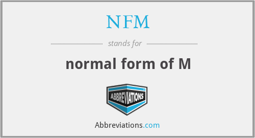 NFM - normal form of M