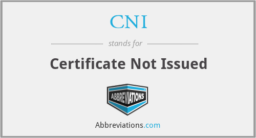 CNI - Certificate Not Issued