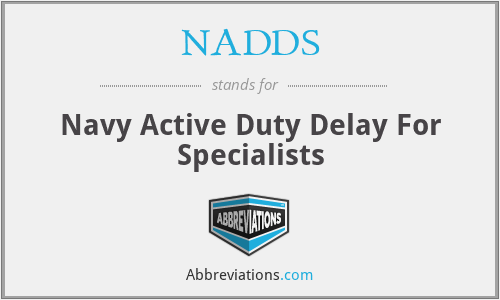 NADDS - Navy Active Duty Delay For Specialists
