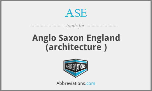 ASE - Anglo Saxon England (architecture )