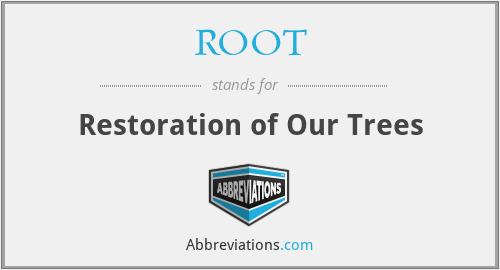ROOT - Restoration of Our Trees