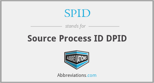 SPID - Source Process ID DPID