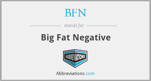 BFN - Big Fat Negative