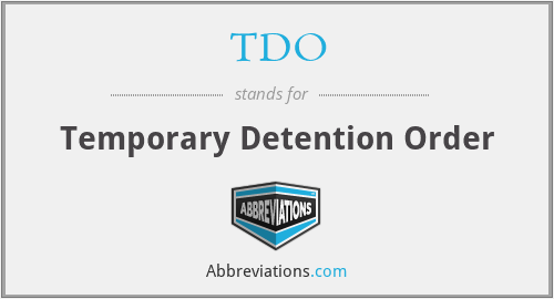 TDO - Temporary Detention Order