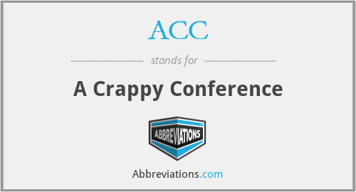 ACC - A Crappy Conference