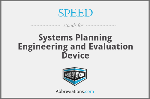 SPEED - Systems Planning Engineering and Evaluation Device