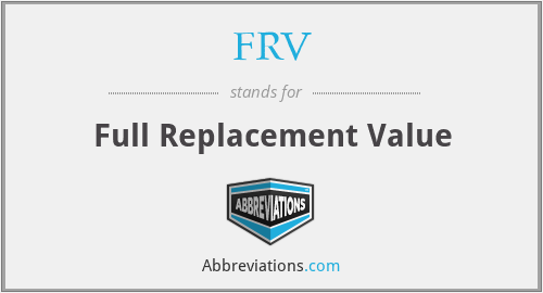 FRV - Full Replacement Value