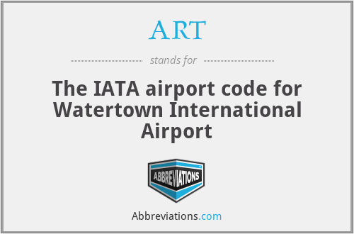 ART - The IATA airport code for Watertown International Airport