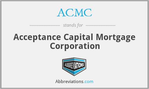 ACMC - Acceptance Capital Mortgage Corporation
