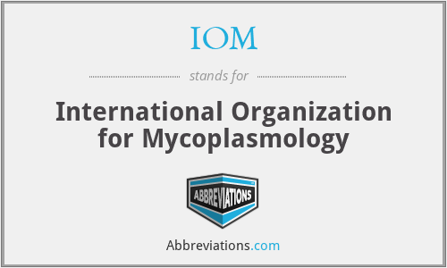 IOM - International Organization for Mycoplasmology