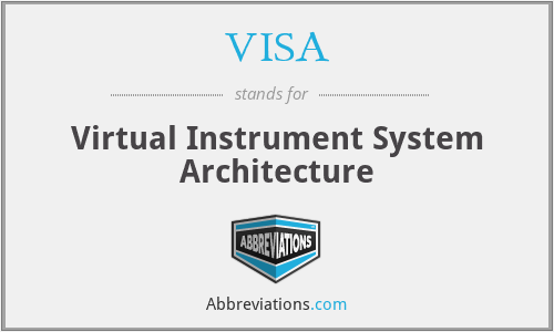 VISA - Virtual Instrument System Architecture