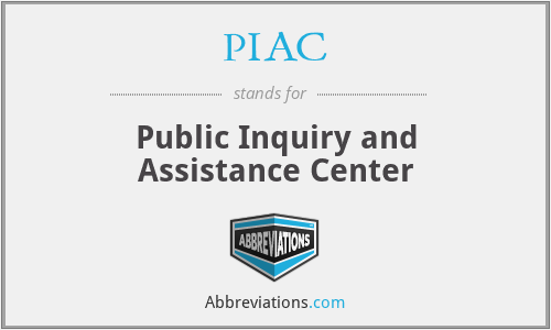 PIAC - Public Inquiry and Assistance Center