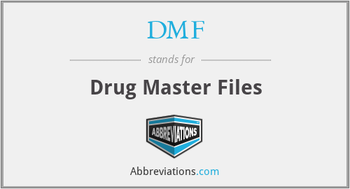 DMF - Drug Master Files