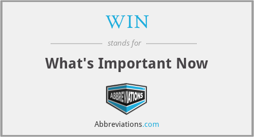 WIN - What's Important Now